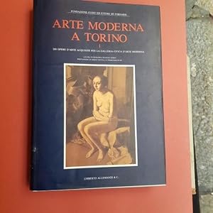 Arte moderna a Torino. Vol. I: 200 opere d'arte acquisite per la Galleria Civica d'Arte Moderna. ...