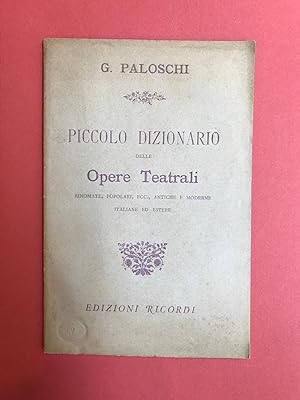 Piccolo dizionario delle opere teatrali rinomate, popolari, antiche e moderne, italiane ed estere...