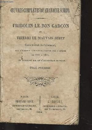 Seller image for Oeuvres compltes du Chanoine Schmid - Fridolin Le bon garon et Thierri le mauvais sujet - Tome premier for sale by Le-Livre