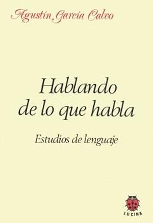 Hablando de lo que habla. estudios de lenguaje. estudios de lenguaje