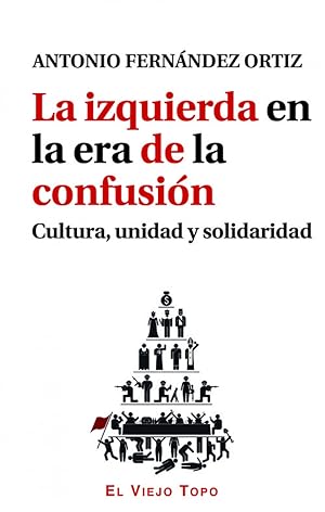 Seller image for La izquierda en la era de la confusin Cultura, unidad y solidaridad for sale by Imosver