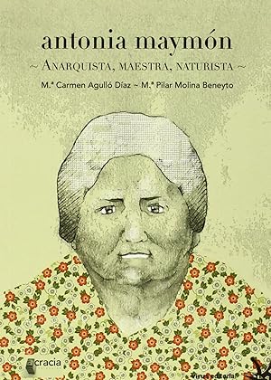 Imagen del vendedor de Antonia Maymn: Anarquista, maestra, naturista a la venta por Imosver