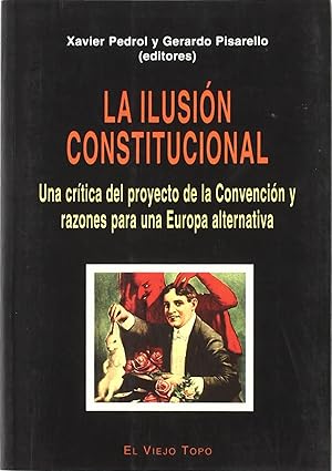 Imagen del vendedor de La ilusion constitucional critica del proyecto de la convencion y razones para una europa a a la venta por Imosver