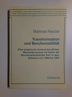 Image du vendeur pour Transformation und Berufsmobilitt Eine empirische Analyse beruflicher Wechselprozesse mit Daten der 'Berufsverlaufsstudie Ost' in dem Zeitraum von 1985 bis 1994 mis en vente par Antiquariat Smock