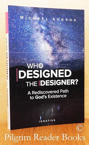 Who Designed the Designer? A Rediscovered Path to God's Existence.