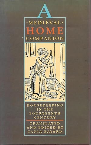 Imagen del vendedor de A Medieval Home Companion: Housekeeping in the Fourteenth Century a la venta por Cher Bibler