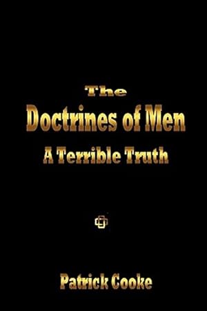 Seller image for The Doctrines of Men - A Terrible Truth for sale by GreatBookPrices