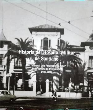 Historia del Hospital Militar de Santiago del " General Luis Felipe Brieba Arán " en la comuna de...