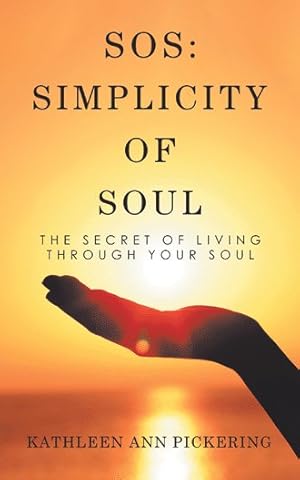 Image du vendeur pour Sos Simplicity of Soul : The Secret of Living Through Your Soul mis en vente par GreatBookPrices