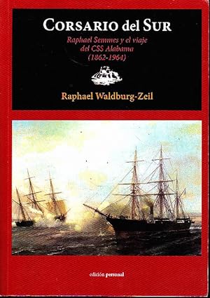 Imagen del vendedor de CORSARIO DEL SUR. RAPHAEL SEMMES Y EL VIAJE DEL CSS ALABAMA. (1862-1964). a la venta por Books Never Die