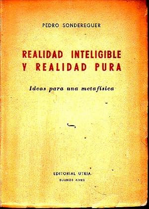 Imagen del vendedor de REALIDAD INTELIGIBLE Y REALIDAD PURA. IDEAS PARA UNA METAFISICA. a la venta por Books Never Die