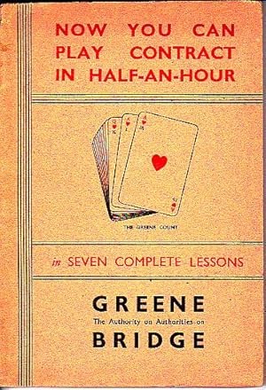 Image du vendeur pour NOW YOU CAN PLAY CONTRACT IN HALF-AN-HOUR IN SEVEN COMPLETE LESSONS. mis en vente par Books Never Die