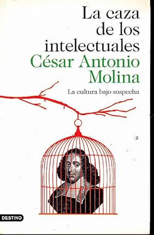 LA CAZA DE LOS INTELECTUALES. LA CULTURA BAJO SOSPECHA.