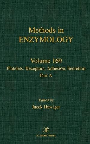 Platelets: Receptors, Adhesion, Secretion, Part A (Volume 169) (Methods in Enzymology (Volume 169))