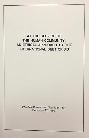 Image du vendeur pour At the Service of the Human Community: An Ethical Approach to the International Debt Crisis by the Pontificl Commission 'lustitia et Pax' - December 27, 1986 mis en vente par BookMarx Bookstore