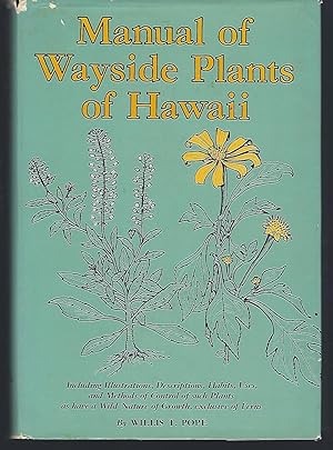 Bild des Verkufers fr Manual of Wayside Plants of Hawaii. Including Illustrations, Descriptions, Habits, Uses and Methods of Control of Such Plants as Have a Wild Nature of Growth, Exclusive of Ferns zum Verkauf von Turn-The-Page Books