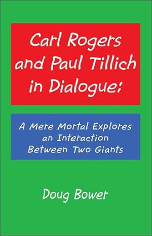 Seller image for Carl Rogers and Paul Tillich in Dialogue : A Mere Mortal Explores an Interaction Between Two Giants for sale by GreatBookPrices