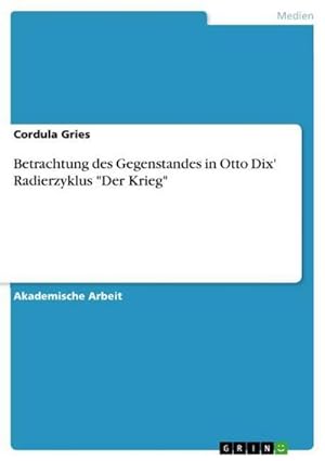 Seller image for Betrachtung des Gegenstandes in Otto Dix' Radierzyklus "Der Krieg" for sale by AHA-BUCH GmbH