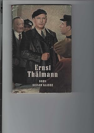 Image du vendeur pour Ernst Thlmann : Sohn seiner Klasse. Literarisches Szenarium. 1 Frontispiz. mis en vente par Antiquariat Frank Dahms