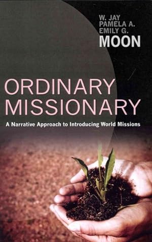 Image du vendeur pour Ordinary Missionary : A Narrative Approach to Introducing World Missions mis en vente par GreatBookPrices