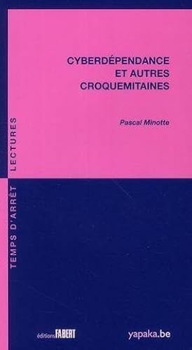 Seller image for Cyberdpendance et autres croquemitaines for sale by Chapitre.com : livres et presse ancienne