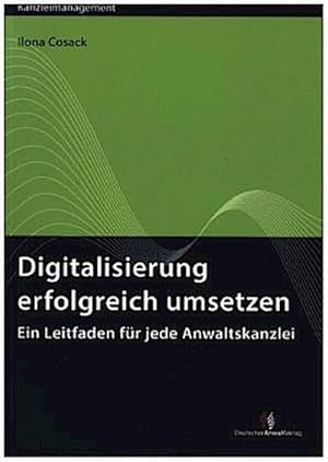 Seller image for Digitalisierung erfolgreich umsetzen : Ein Leitfaden fr jede Anwaltskanzlei for sale by AHA-BUCH GmbH