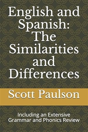 Seller image for English and Spanish: The Similarities and Differences: Including an Extensive Grammar and Phonics Review for sale by GreatBookPrices
