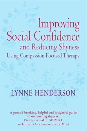 Image du vendeur pour Improving Social Confidence and Reducing Shyness Using Compassion Focused Therapy mis en vente par GreatBookPrices