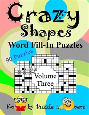 Bild des Verkufers fr Crazy Shapes Word Fill-In Puzzles, Volume 3: 90 Puzzles zum Verkauf von GreatBookPrices