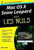 Image du vendeur pour Mac Os X Snow Leopard Pour Les Nuls mis en vente par RECYCLIVRE