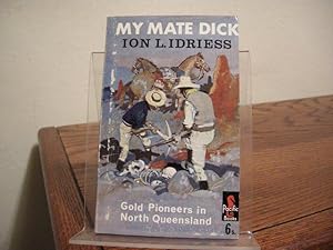 Image du vendeur pour My Mate Dick: Gold Pioneers in North Queensland mis en vente par Bungalow Books, ABAA