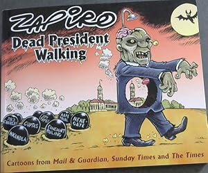 Image du vendeur pour ZAPIRO: Dead President Walking - Cartoons from Mail & Guardian, Sunday Times and The Times (ZAP rock Productions) mis en vente par Chapter 1