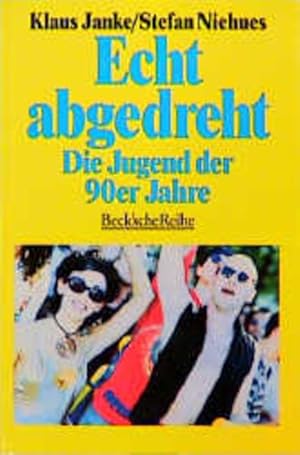 Bild des Verkufers fr Echt abgedreht : die Jugend der 90er Jahre. Klaus Janke/Stefan Niehues / Beck'sche Reihe ; 1091 zum Verkauf von NEPO UG