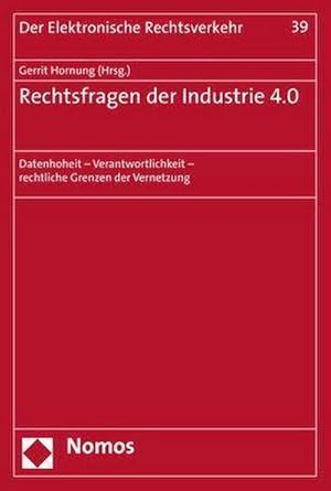 Bild des Verkufers fr Rechtsfragen der Industrie 4.0: Datenhoheit - Verantwortlichkeit - rechtliche Grenzen der Vernetzung (Der Elektronische Rechtsverkehr, Band 39) : Datenhoheit - Verantwortlichkeit - rechtliche Grenzen der Vernetzung zum Verkauf von AHA-BUCH