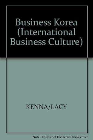 Imagen del vendedor de Business Korea: A Practical Guide to Understanding South Korean Business Culture (International Business Culture) a la venta por NEPO UG