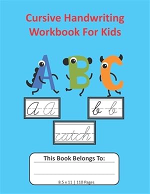 Imagen del vendedor de Cursive Handwriting Workbook For Kids: Cursive for Beginners Workbook, Letter Tracing Book, Writing Practice to Learn Writing in Cursive: 8.5x11, 110 a la venta por GreatBookPrices