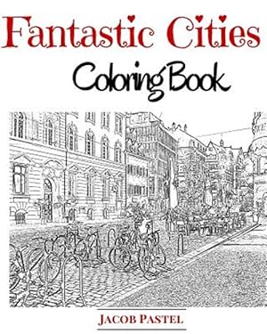 Imagen del vendedor de Fantastic Cities Coloring Book : City Coloring Books for Adults a la venta por GreatBookPrices