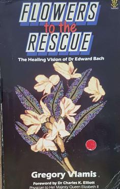 Seller image for Flowers to the Rescue - The Healing Vision of Dr Edward Bach for sale by Eaglestones