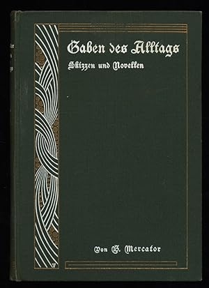 Imagen del vendedor de Gaben des Alltags : Skizzen und Novellen. Von B. Mercator [i.e. Berta Josephson] a la venta por Antiquariat Peda