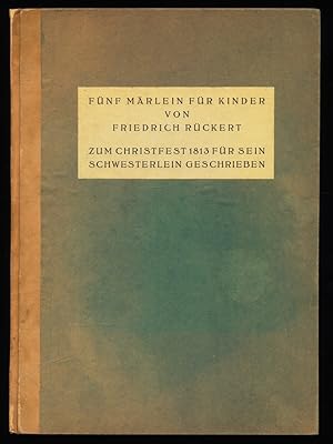 Fünf Märlein für Kinder zum Christfest 1813 für sein Schwesterlein geschrieben.