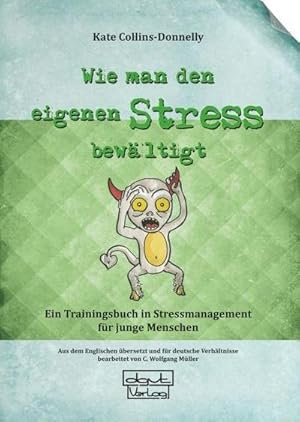 Bild des Verkufers fr Wie man den eigenen Stress bewltigt : Ein Trainingsbuch in Stressmanagement fr junge Menschen zum Verkauf von AHA-BUCH GmbH