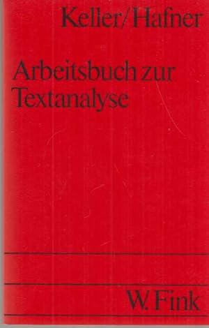 Bild des Verkufers fr Arbeitsbuch zur Textanalyse : semiotische Strukturen, Modelle, Interpretationen. Otto Keller ; Heinz Hafner / UTB ; 1407. zum Verkauf von Fundus-Online GbR Borkert Schwarz Zerfa