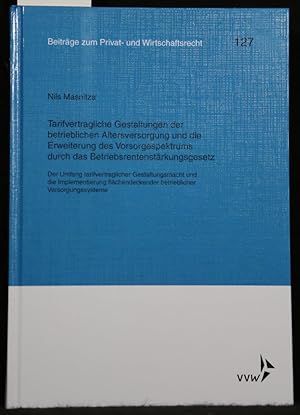 Bild des Verkufers fr Tarifvertragliche Gestaltung der betrieblichen Altersversorgung und die Erweiterung des Vorsorgespektrums durch das Betriebsrentenstrkungsgesetz. (= Beitrge zum Privat- und Wirtschaftsrecht, 127). zum Verkauf von Antiquariat  Braun