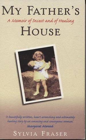 MY FATHER'S HOUSE : A MEMOIR OF INCEST AND OF HEALING