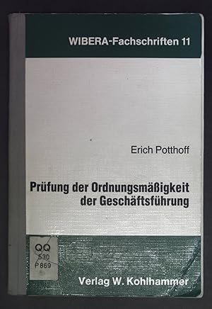 Imagen del vendedor de Prfung der Ordnungsmssigkeit der Geschftsfhrung : e. betriebswirtschaftl. Kommentar. WIBERA-Fachschriften ; N.F., Bd. 11. a la venta por books4less (Versandantiquariat Petra Gros GmbH & Co. KG)