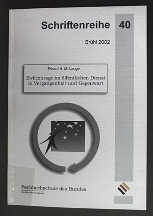 Bild des Verkufers fr Zivilcourage im ffentlichen Dienst in Vergangenheit und Gegenwart. Fachhochschule des Bundes fr ffentliche Verwaltung: Schriftenreihe ; Bd. 40. zum Verkauf von books4less (Versandantiquariat Petra Gros GmbH & Co. KG)