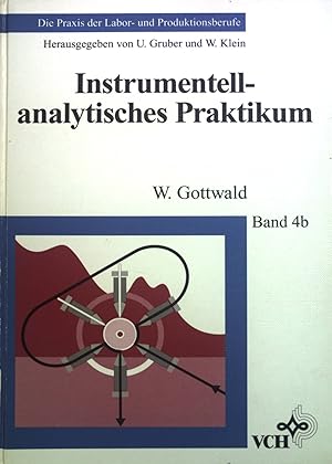 Seller image for Instrumentell-analytisches Praktikum. Die Praxis der Labor- und Produktionsberufe ; Band. 4b for sale by books4less (Versandantiquariat Petra Gros GmbH & Co. KG)
