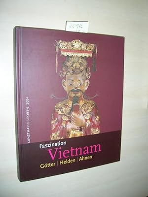 Faszination Vietnam. Götter, Helden, Ahnen.