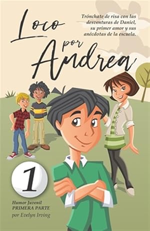 Seller image for Loco por Andrea: Novela infantil-juvenil de humor. El candoroso relato de un primer amor escolar para nias y nios. -Language: spanish for sale by GreatBookPrices