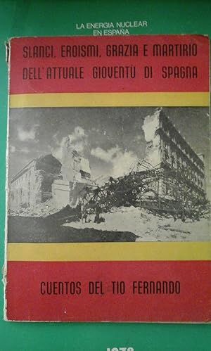 Imagen del vendedor de CUENTOS DEL TO FERNANDO. Slanci, Eroismi e Martirio dell attuale gioventu de Spagna. Texto bilinge Italian-Espaol (Roma, 1941) a la venta por Multilibro